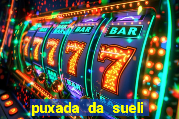 puxada da sueli jogo do bicho